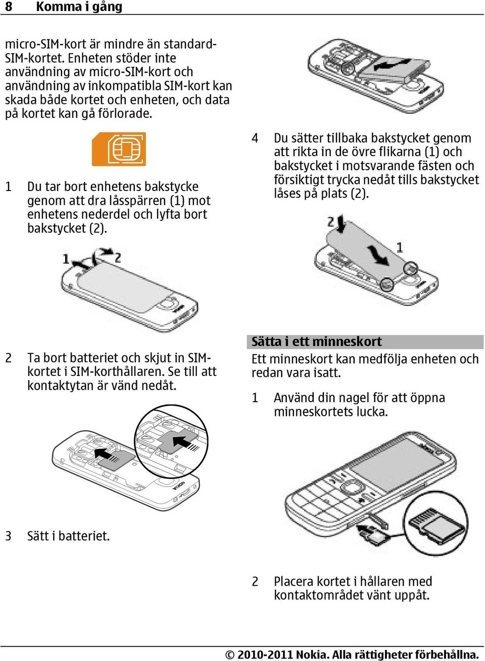 1 Du tar bort enhetens bakstycke genom att dra låsspärren (1) mot enhetens nederdel och lyfta bort bakstycket (2).