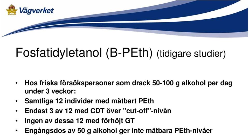 med mätbart PEth Endast 3 av 12 med CDT över cut-off -nivån Ingen av