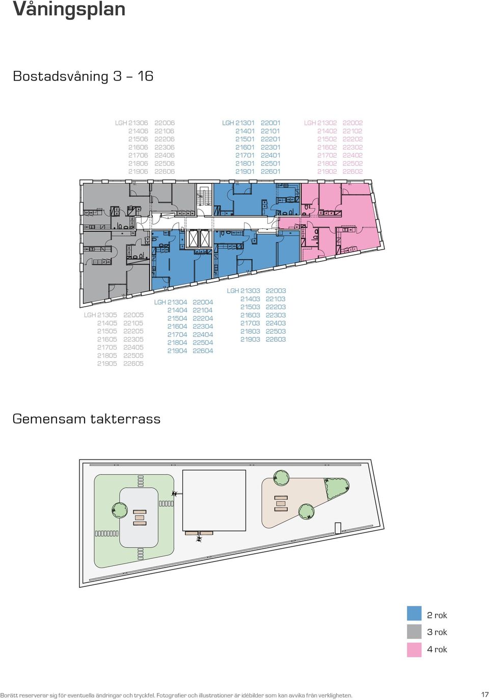 9 5 6 Gemensam takterrass rok rok rok Borätt reserverar sig för eventuella ändringar