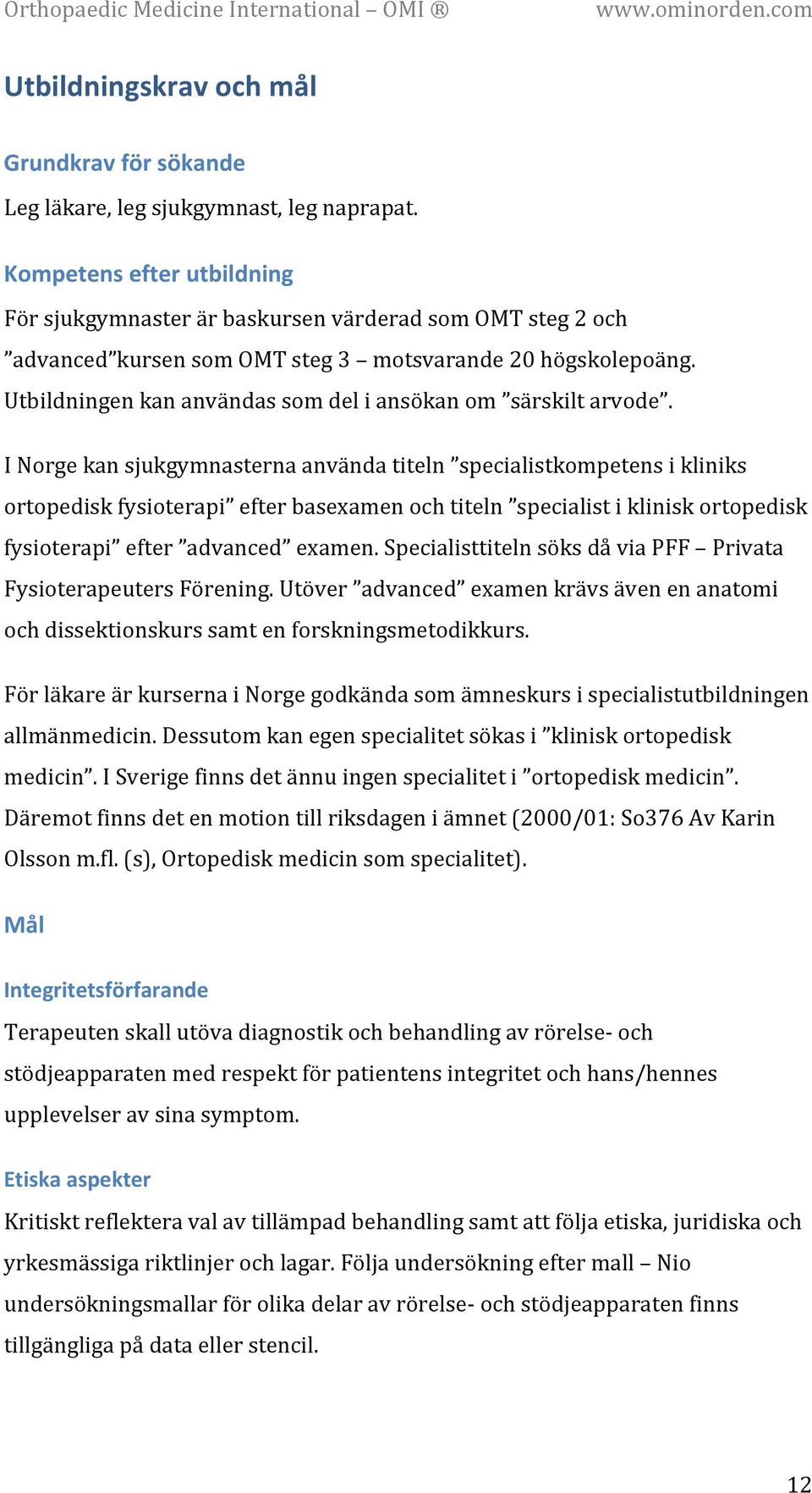 Utbildningen kan användas som del i ansökan om särskilt arvode.