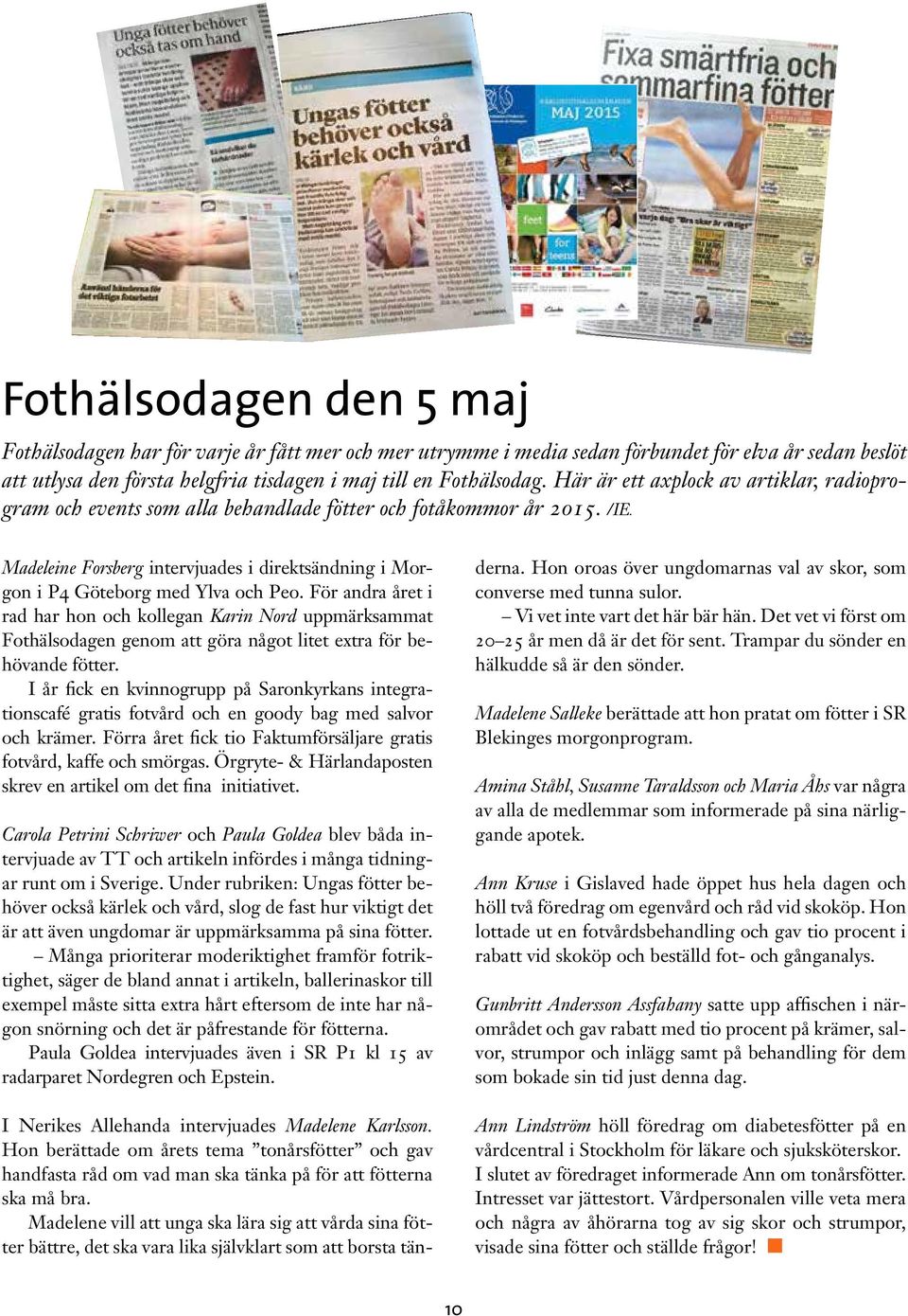 Madeleine Forsberg intervjuades i direktsändning i Morgon i P4 Göteborg med Ylva och Peo.