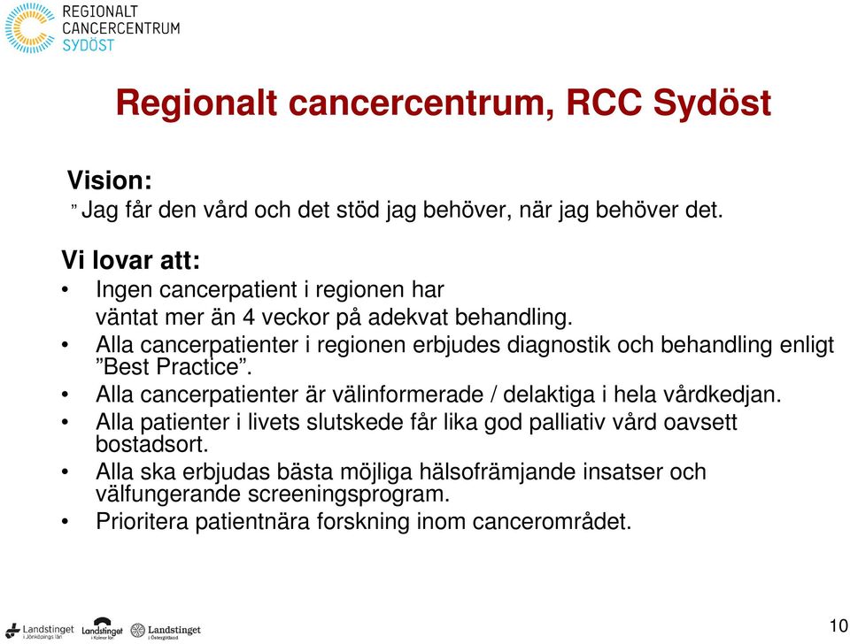 Alla cancerpatienter i regionen erbjudes diagnostik och behandling enligt Best Practice.