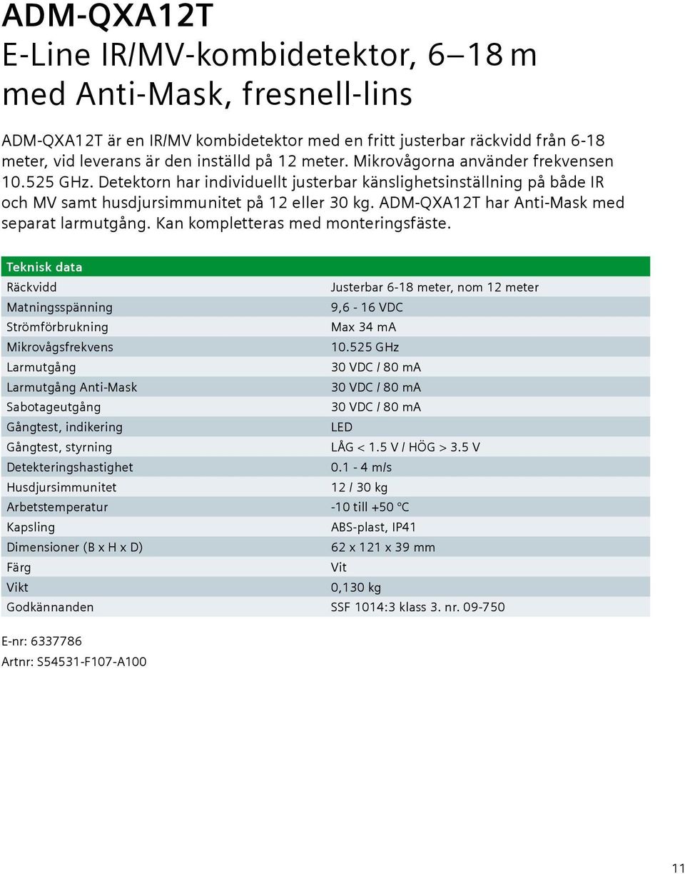 ADM-QXA12T har Anti-Mask med separat larmutgång. Kan kompletteras med monteringsfäste.