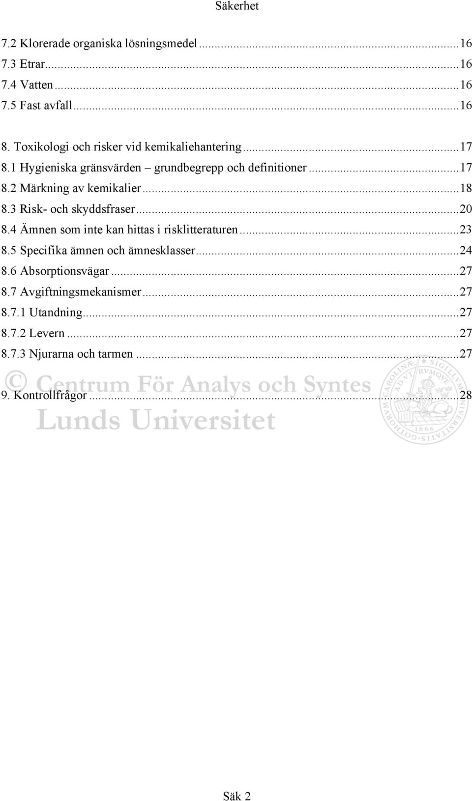 .. 18 8.3 Risk- och skyddsfraser... 20 8.4 Ämnen som inte kan hittas i risklitteraturen... 23 8.5 Specifika ämnen och ämnesklasser.