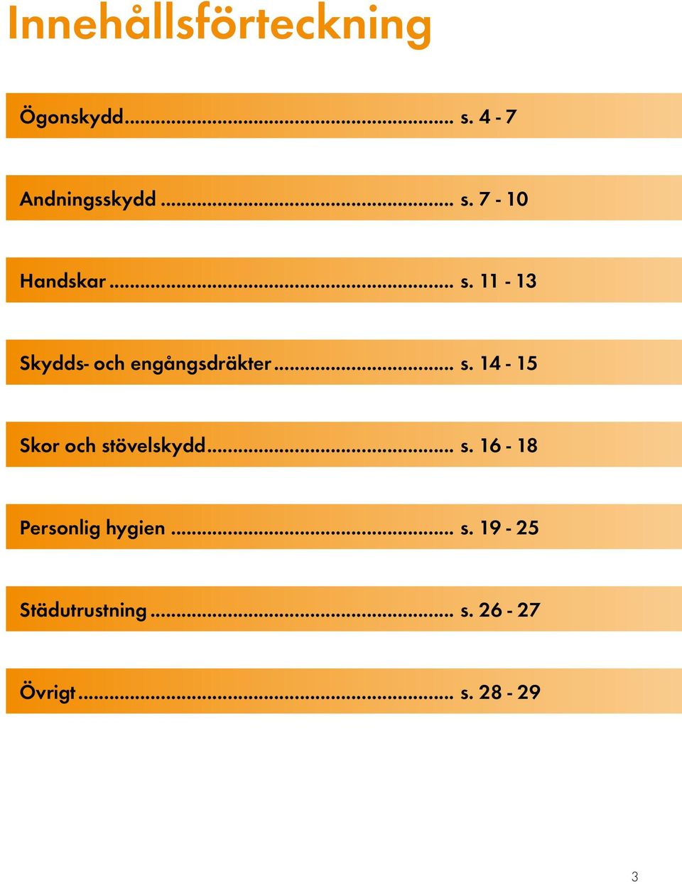 .. s. 16-18 Personlig hygien... s. 19-25 Städutrustning... s. 26-27 Övrigt.