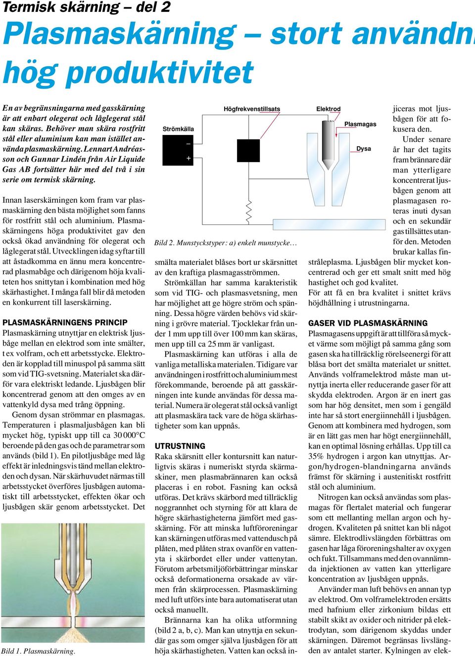 Lennart Andréasson och Gunnar Lindén från Air Liquide Gas AB fortsätter här med del två i sin serie om termisk skärning.