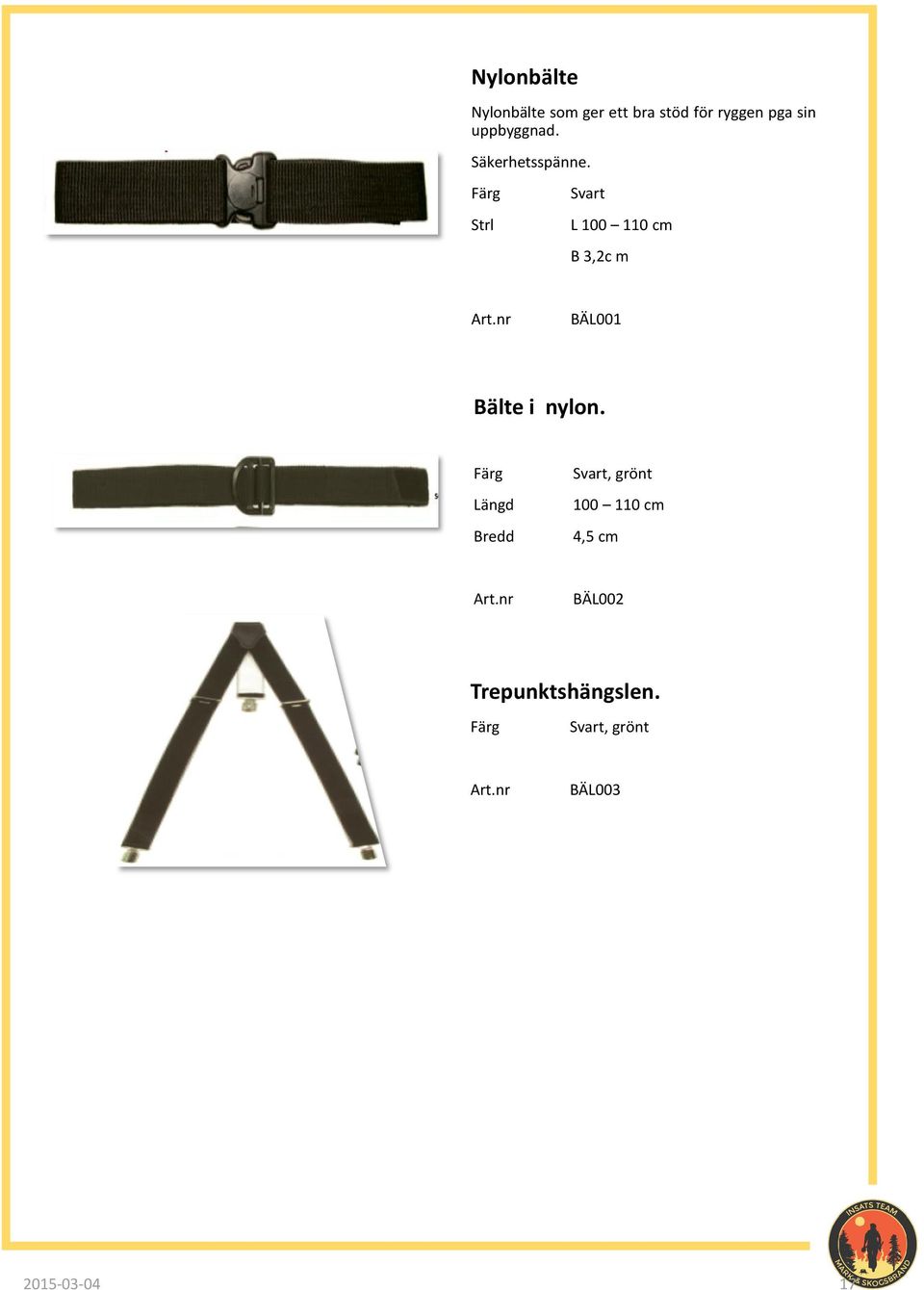 Strl Svart L 100 110 cm B 3,2c m BÄL001 Bälte i nylon.