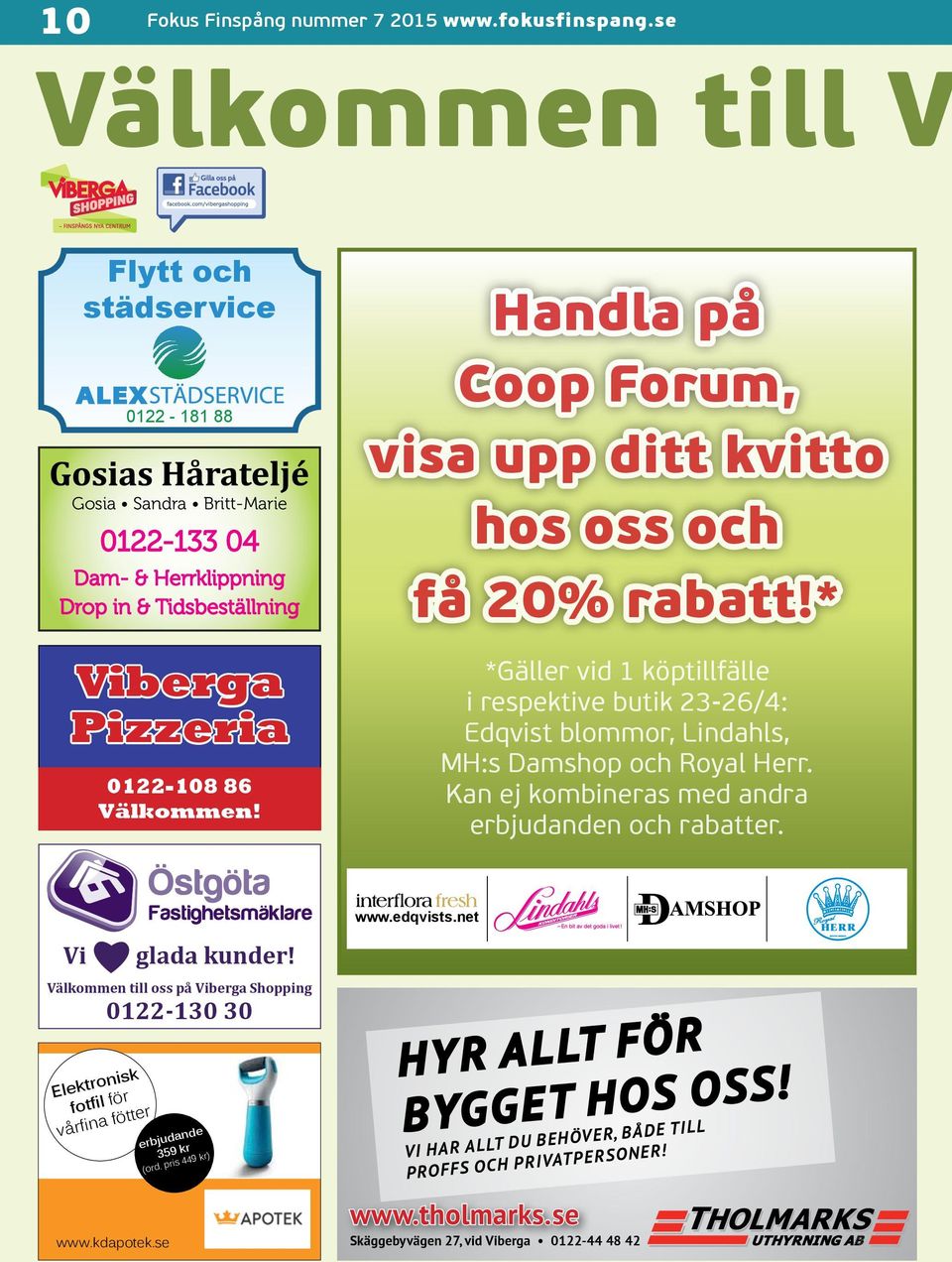 Handla på Coop Forum, visa upp ditt kvitto hos oss och få 20% rabatt!* *Gäller vid 1 köptillfälle i respektive butik 23-26/4: Edqvist blommor, Lindahls, MH:s Damshop och Royal Herr.