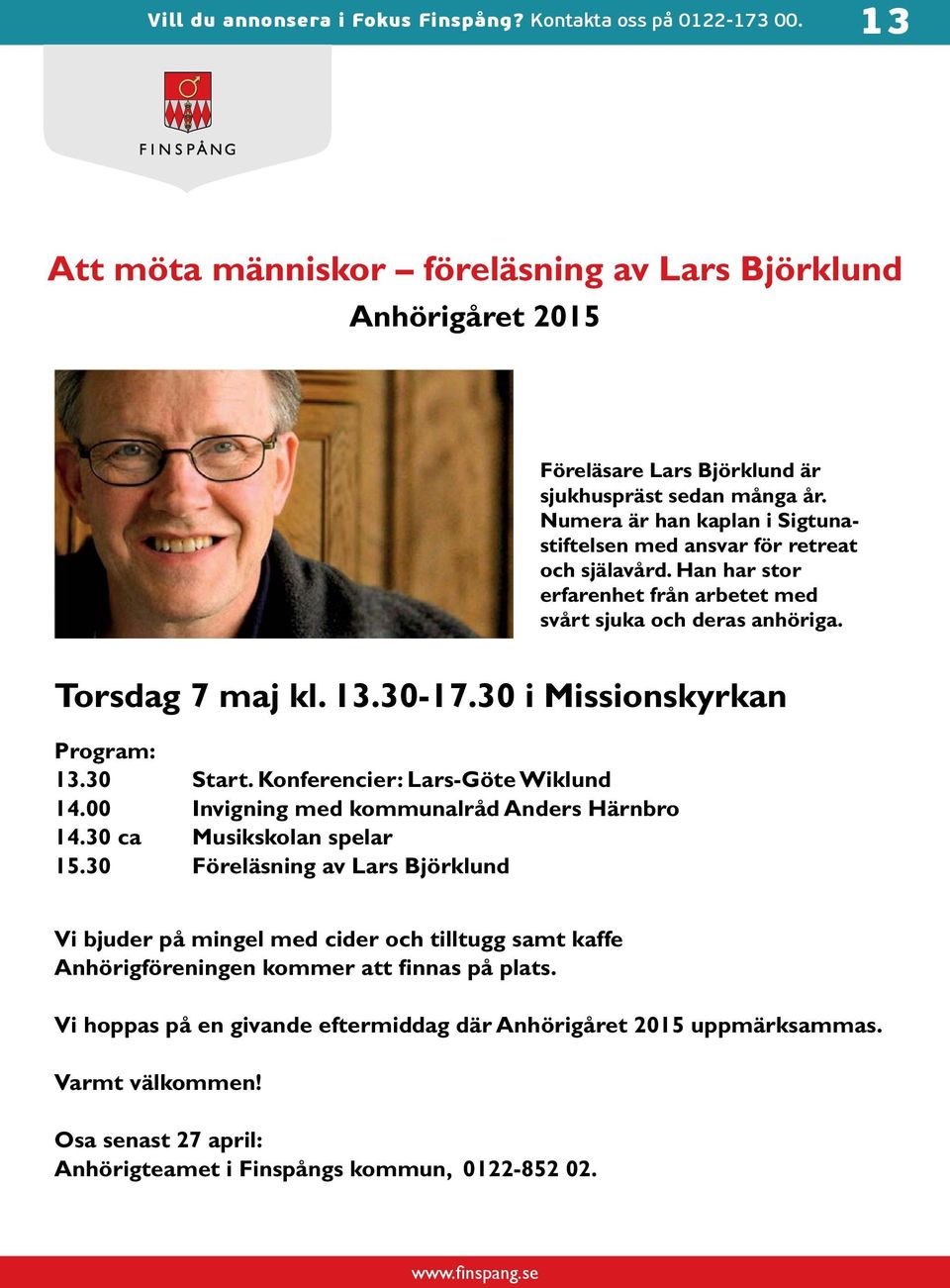 Numera är han kaplan i Sigtunastiftelsen med ansvar för retreat och själavård. Han har stor erfarenhet från arbetet med svårt sjuka och deras anhöriga. Torsdag 7 maj kl. 13.30-17.