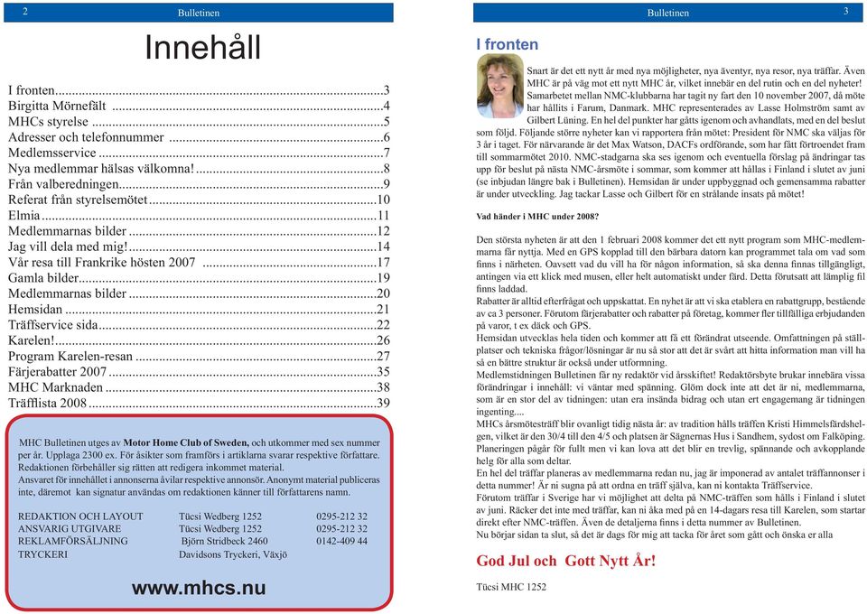 ..21 Träffservice sida...22 Karelen!...26 Program Karelen-resan...27 Färjerabatter 2007...35 MHC Marknaden...38 Träfflista 2008.