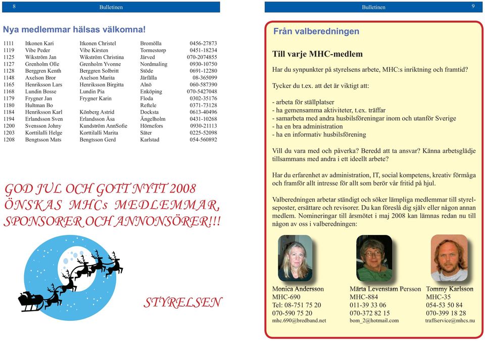 Nordmaling 0930-10750 1128 Berggren Kenth Berggren Solbritt Stöde 0691-12280 1148 Axelson Bror Axelson Marita Järfälla 08-365099 1165 Henriksson Lars Henriksson Birgitta Alnö 060-587390 1168 Lundin