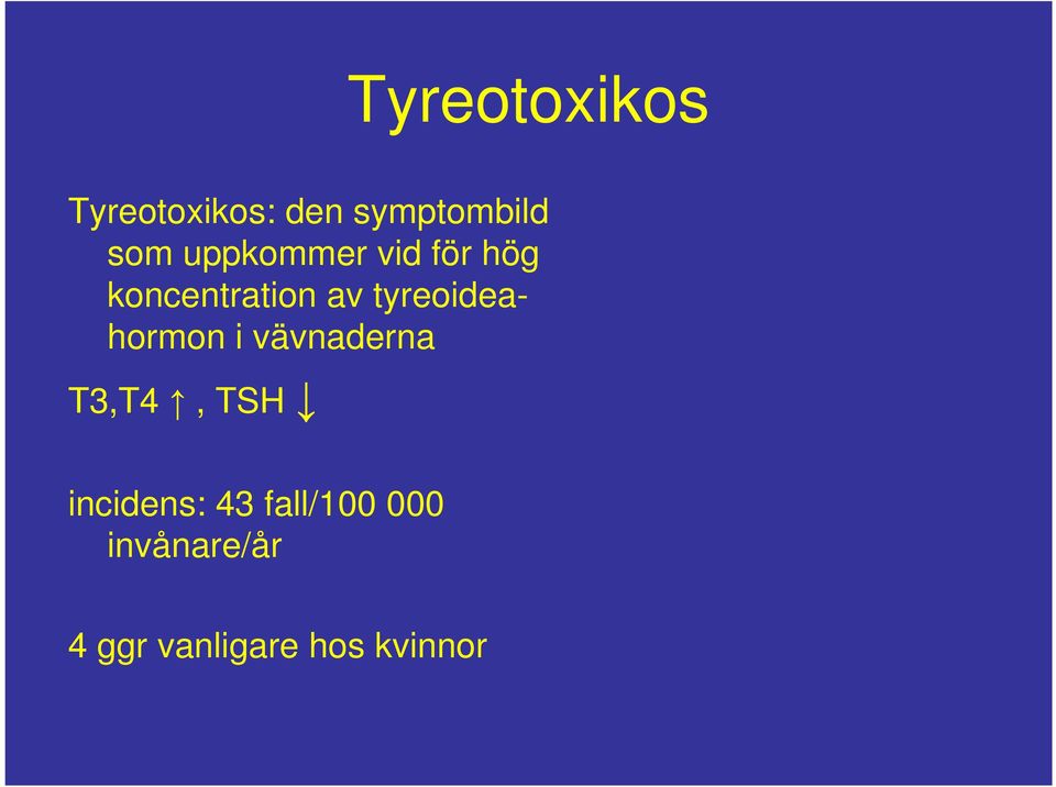 tyreoideahormon i vävnaderna T3,T4, TSH