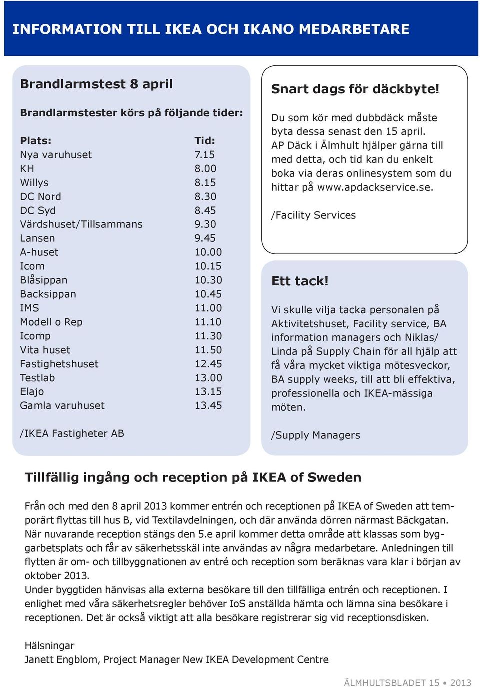 00 Elajo 13.15 Gamla varuhuset 13.45 Snart dags för däckbyte! Du som kör med dubbdäck måste byta dessa senast den 15 april.