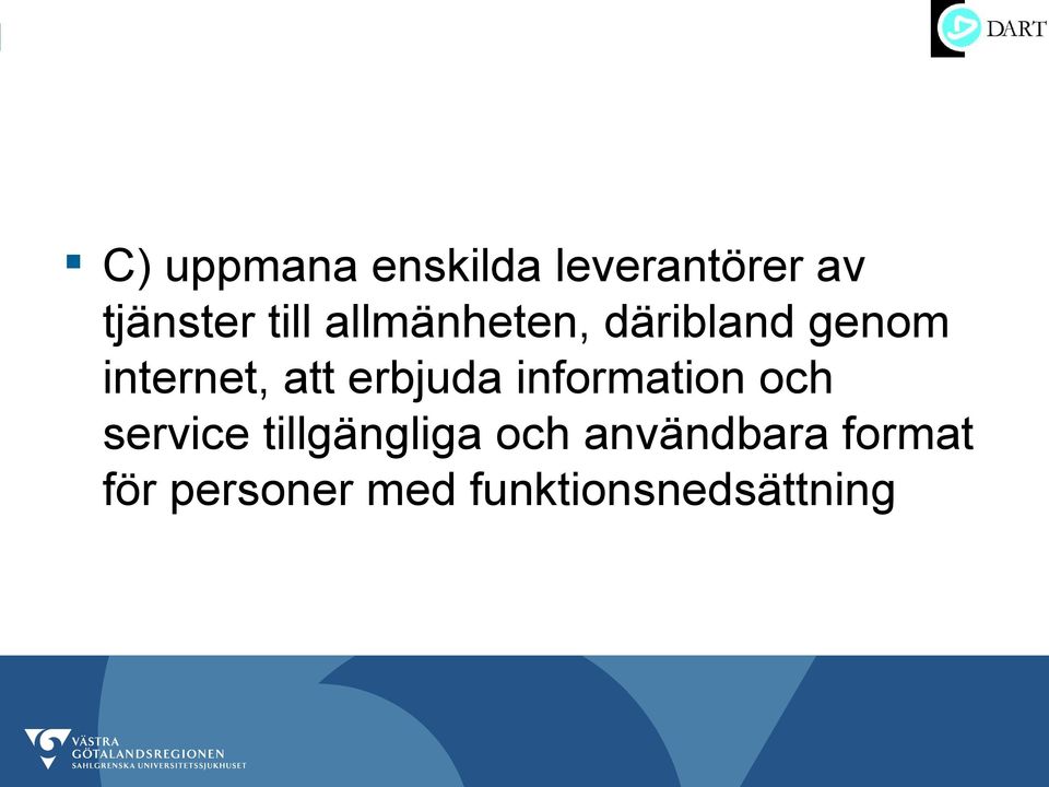 erbjuda information och service tillgängliga och