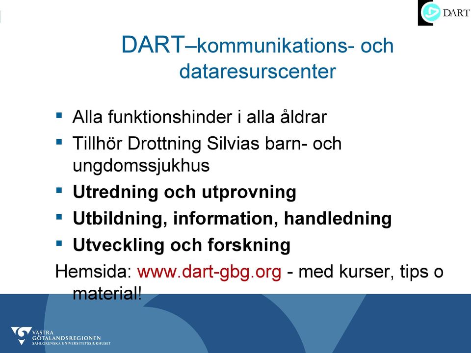 Utredning och utprovning Utbildning, information, handledning