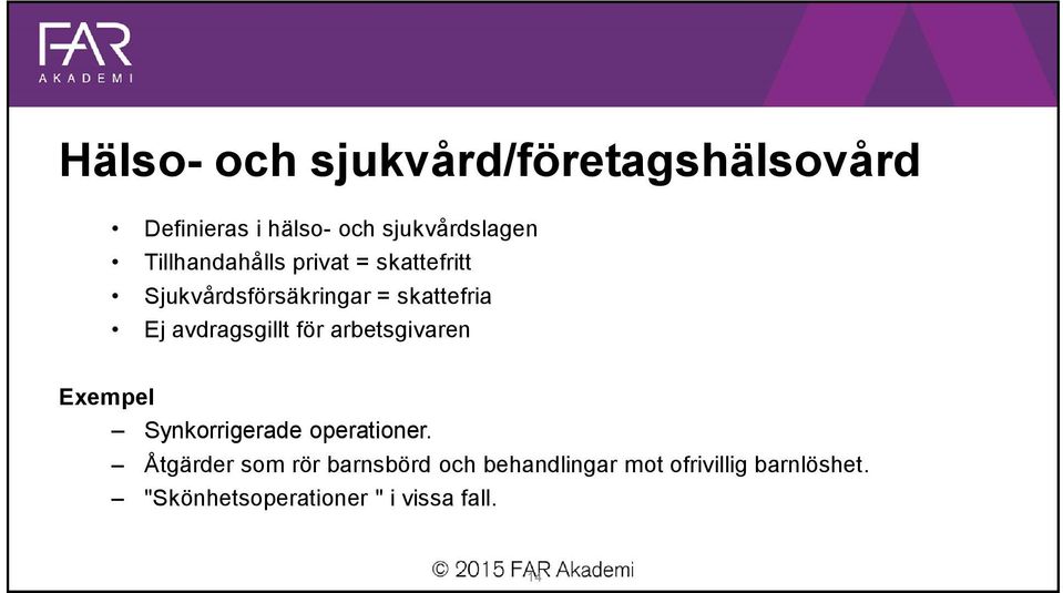 avdragsgillt för arbetsgivaren Exempel Synkorrigerade operationer.