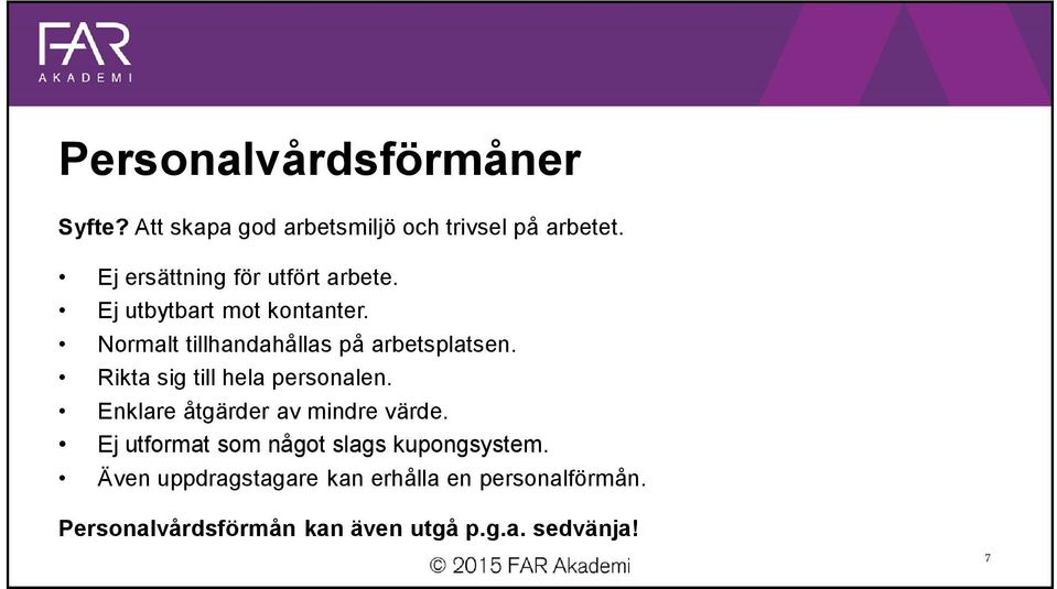 Normalt tillhandahållas på arbetsplatsen. Rikta sig till hela personalen.