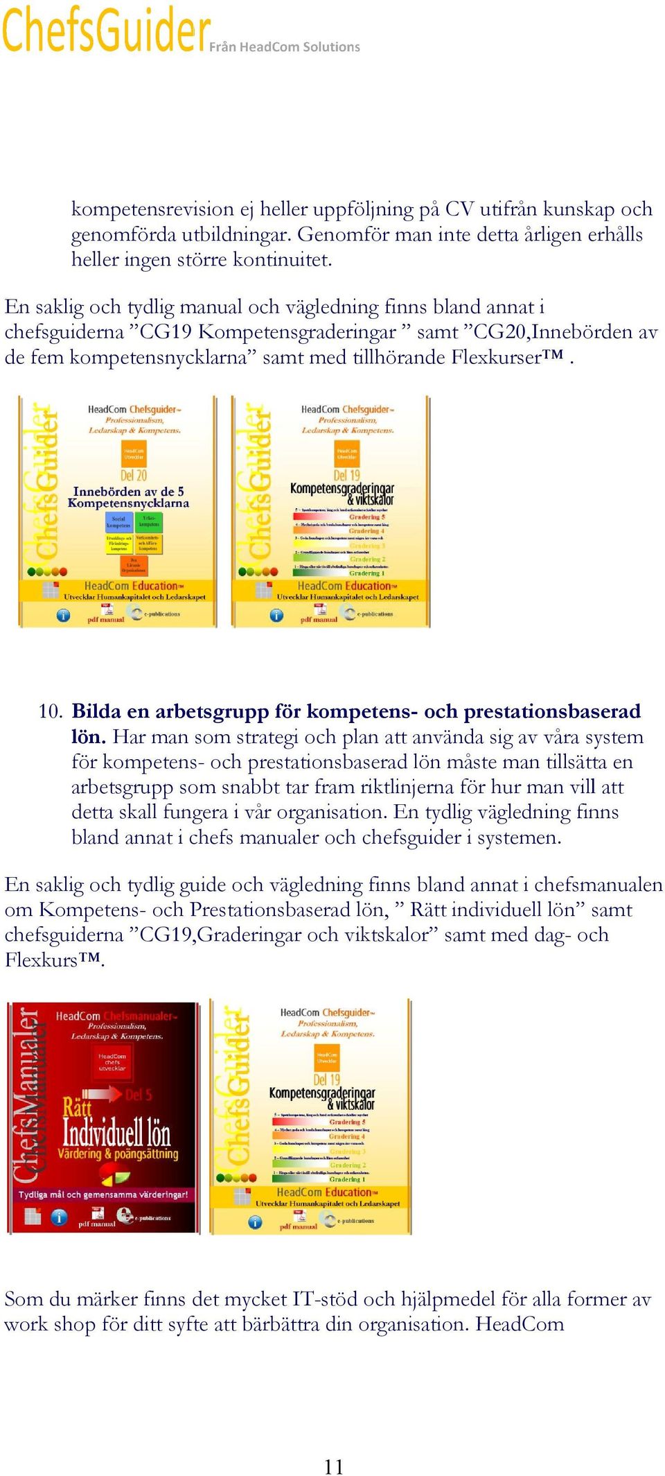 10. Bilda en arbetsgrupp för kompetenskompetens och prestationsbaserad lön.