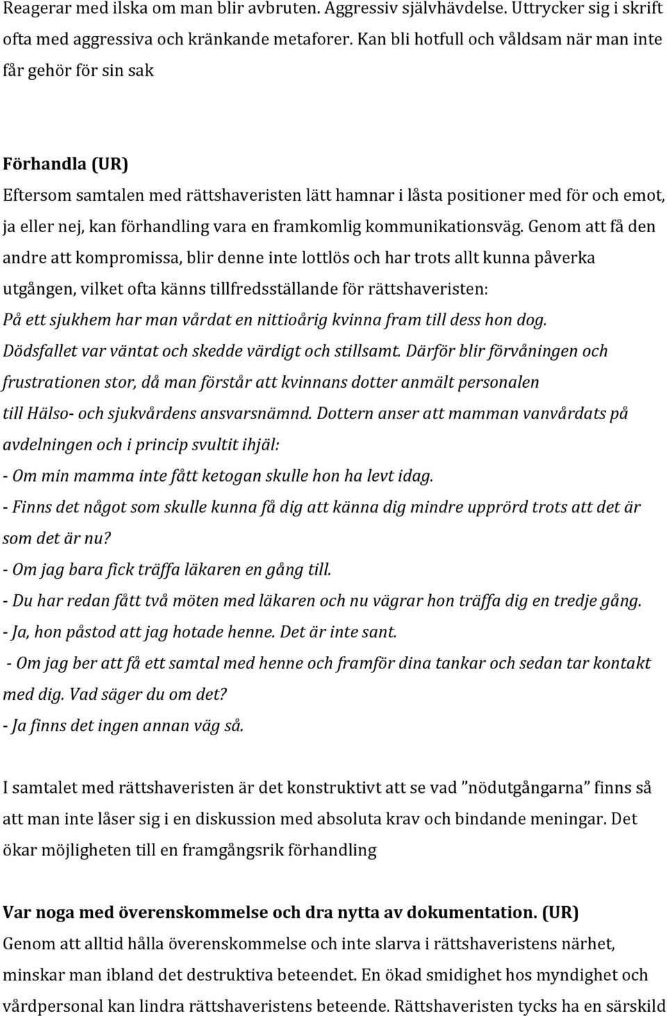 en framkomlig kommunikationsväg.