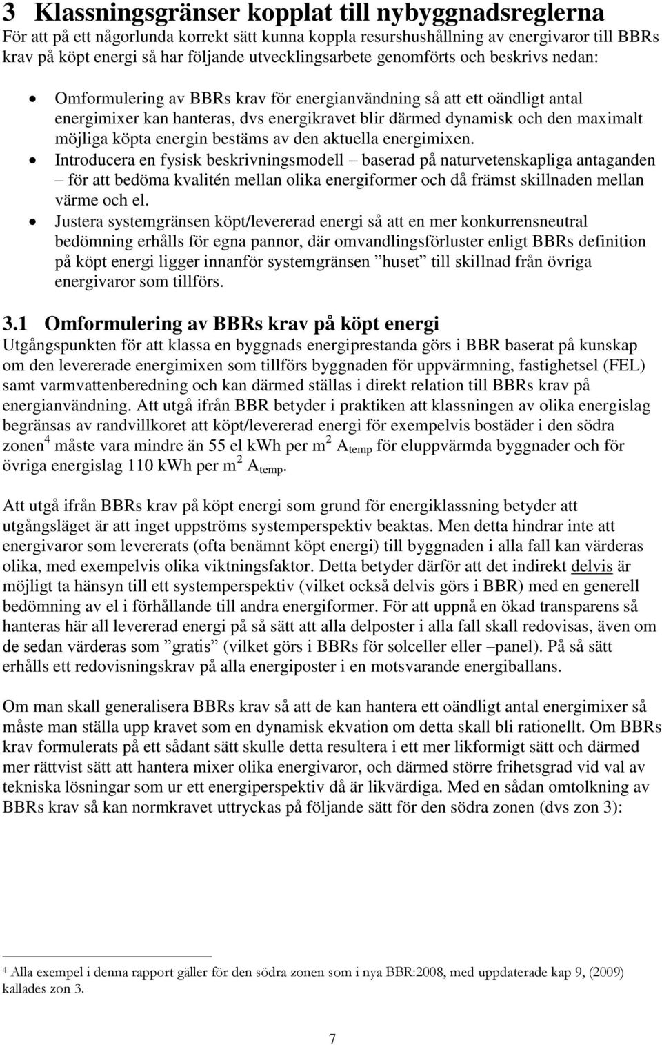 maximalt möjliga köpta energin bestäms av den aktuella energimixen.