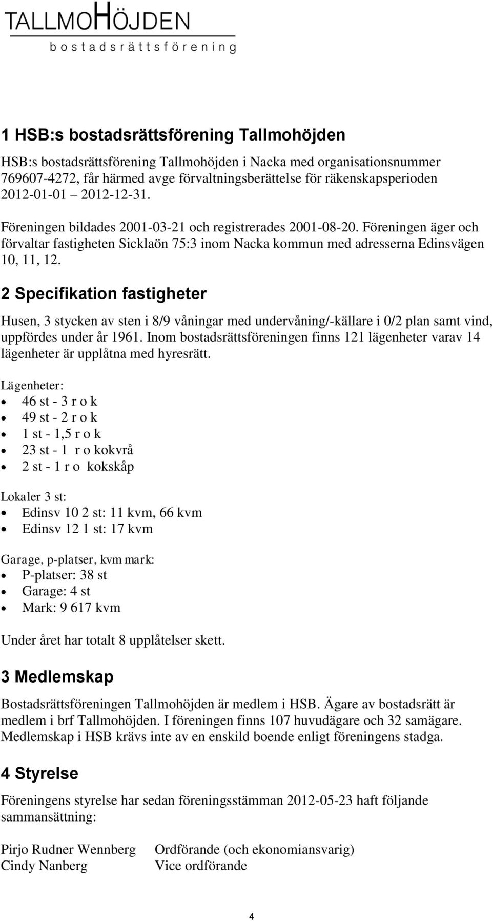 2 Specifikation fastigheter Husen, 3 stycken av sten i 8/9 våningar med undervåning/-källare i 0/2 plan samt vind, uppfördes under år 1961.