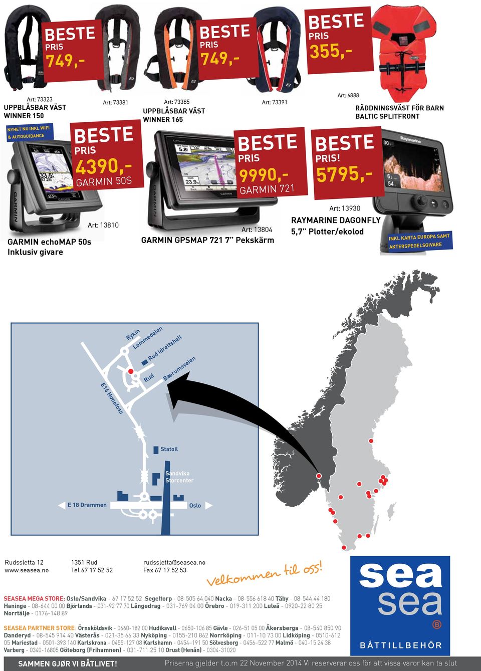 Europa samt akterspegelsgivare E16 Honefoss Rykin Lommedalen Rud idrettshall Rud Baerumsveien Statoil Sandvika Storcenter E 18 Drammen Oslo Rudssletta 12 1351 Rud rudssletta@seasea.