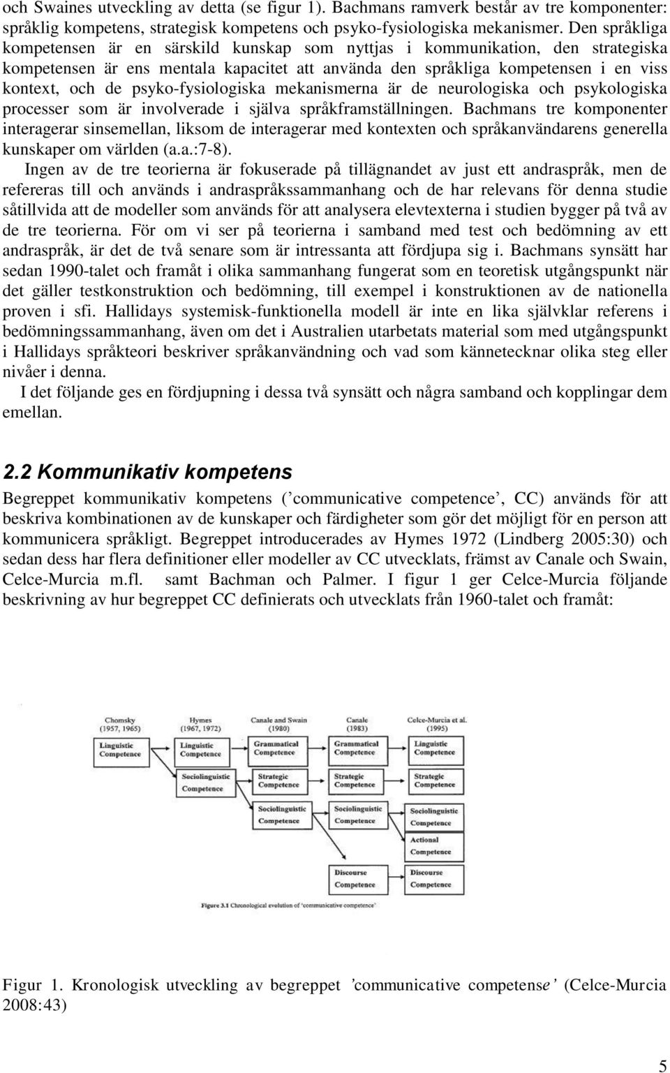 psyko-fysiologiska mekanismerna är de neurologiska och psykologiska processer som är involverade i själva språkframställningen.