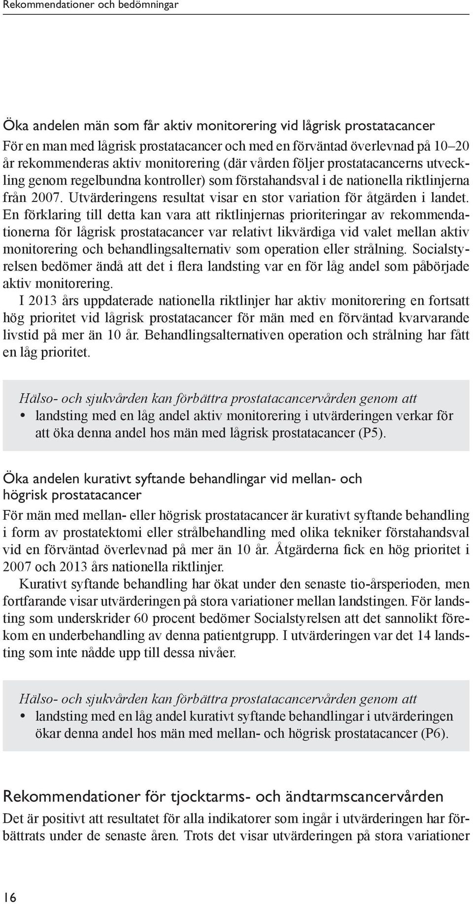 Utvärderingens resultat visar en stor variation för åtgärden i landet.