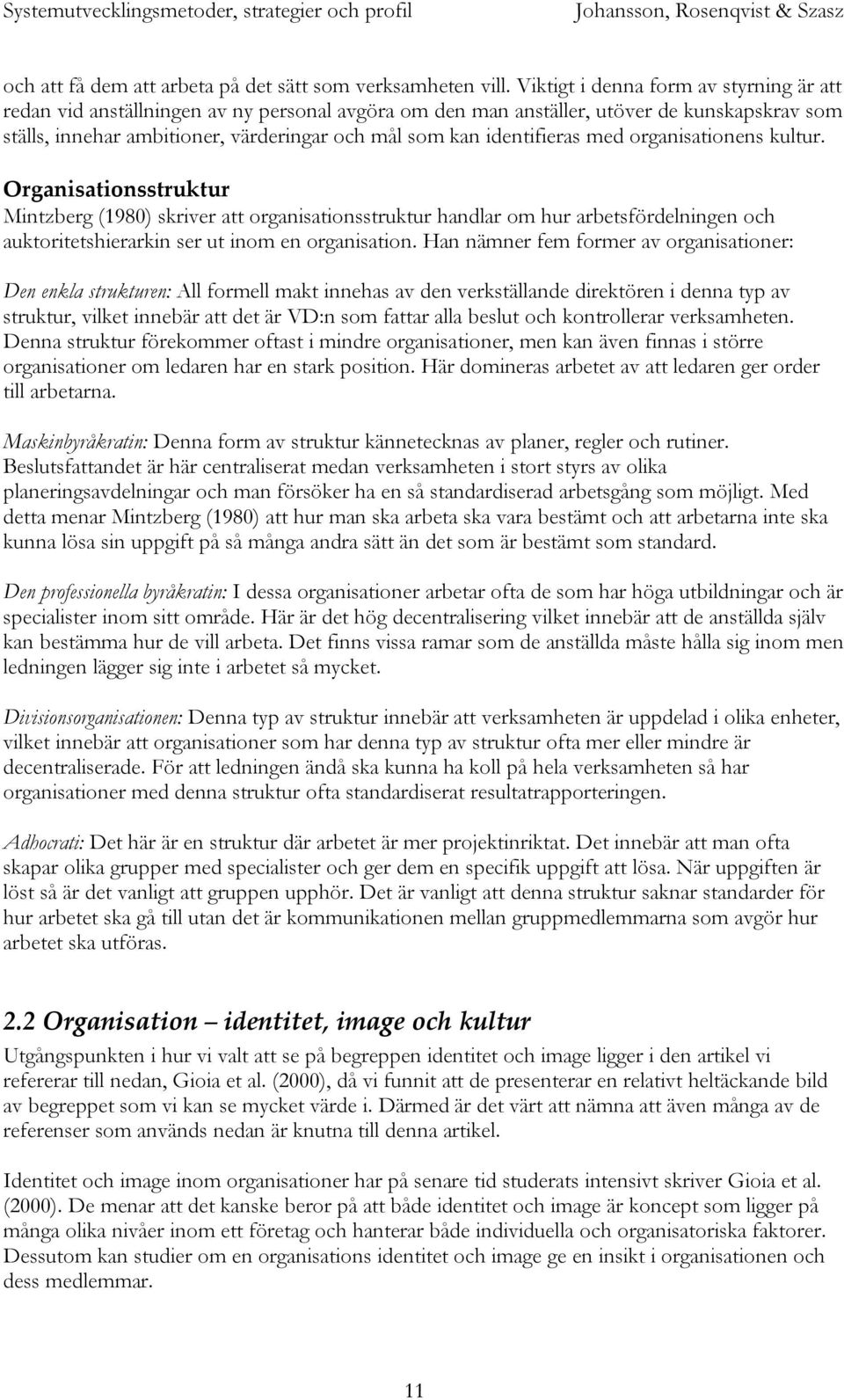 identifieras med organisationens kultur.