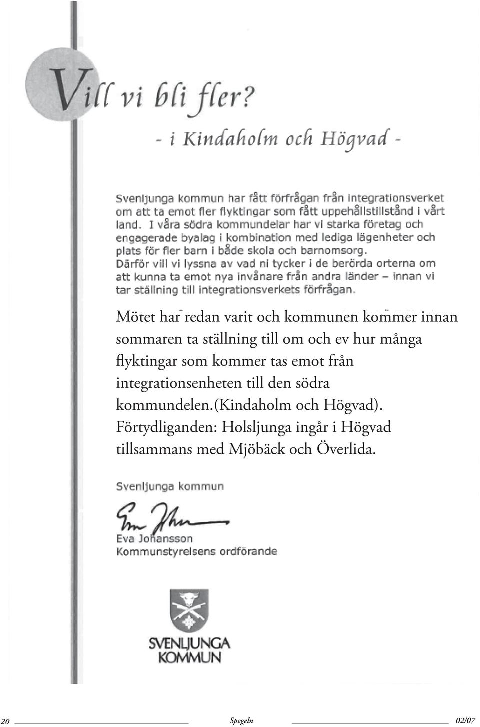 integrationsenheten till den södra kommundelen.(kindaholm och Högvad).