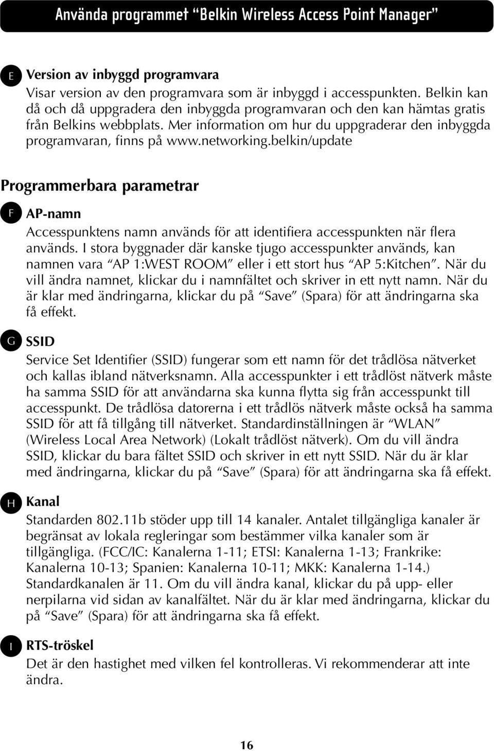 belkin/update Programmerbara parametrar F G H I AP-namn Accesspunktens namn används för att identifiera accesspunkten när flera används.