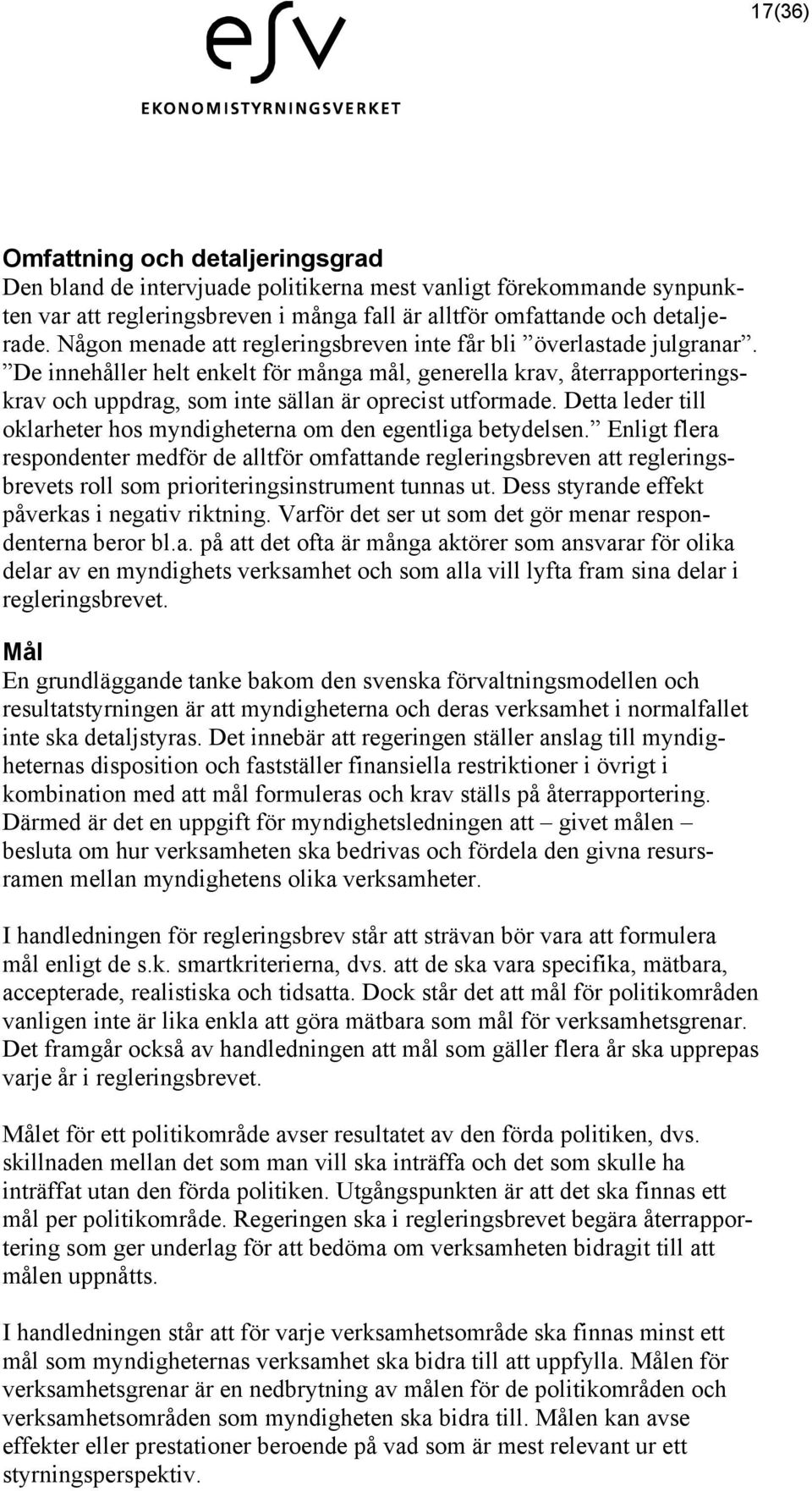 Detta leder till oklarheter hos myndigheterna om den egentliga betydelsen.