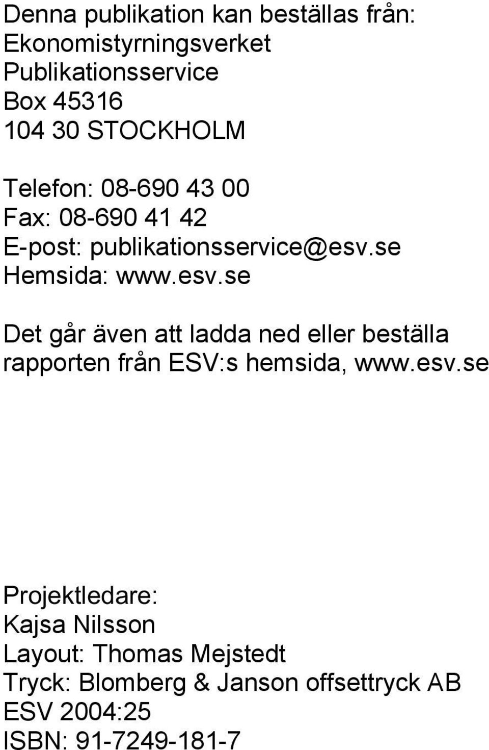 se Hemsida: www.esv.