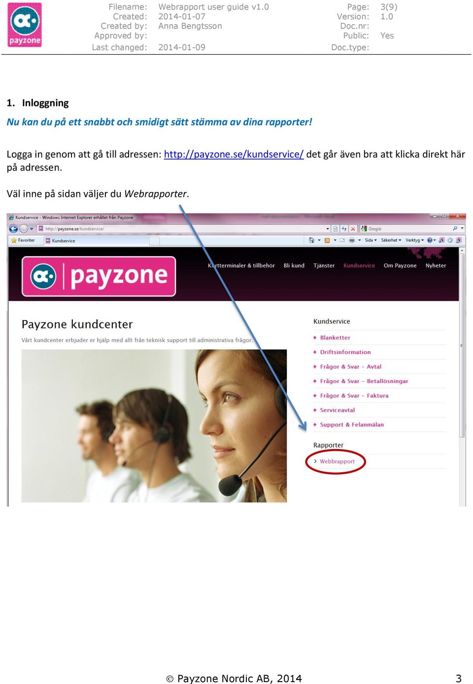 Logga in genom att gå till adressen: http://payzone.