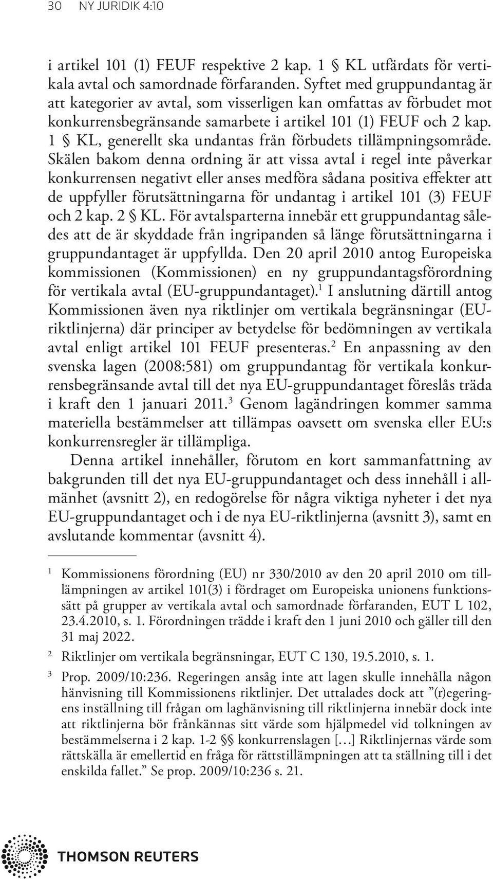 1 KL, generellt ska undantas från förbudets tillämpningsområde.