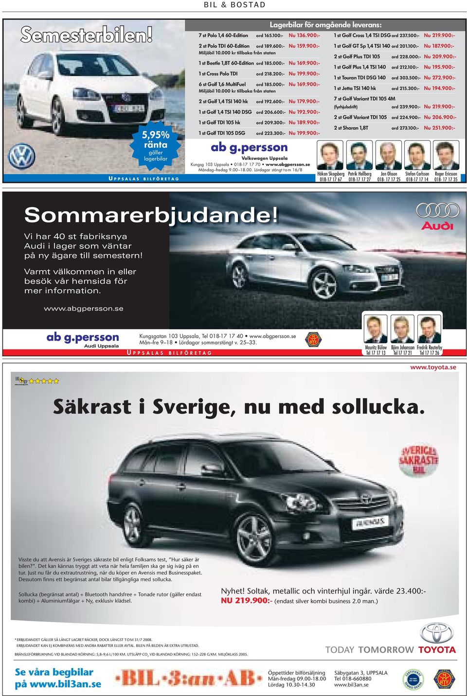 000 kr tillbaka från staten 2 st Golf 1,4 TSI 140 hk ord 192.600:- Nu 179.900:- 1 st Golf 1,4 TSI 140 DSG ord 206.600:- Nu 192.900:- 1 st Golf TDI 105 hk ord 209.300:- Nu 189.