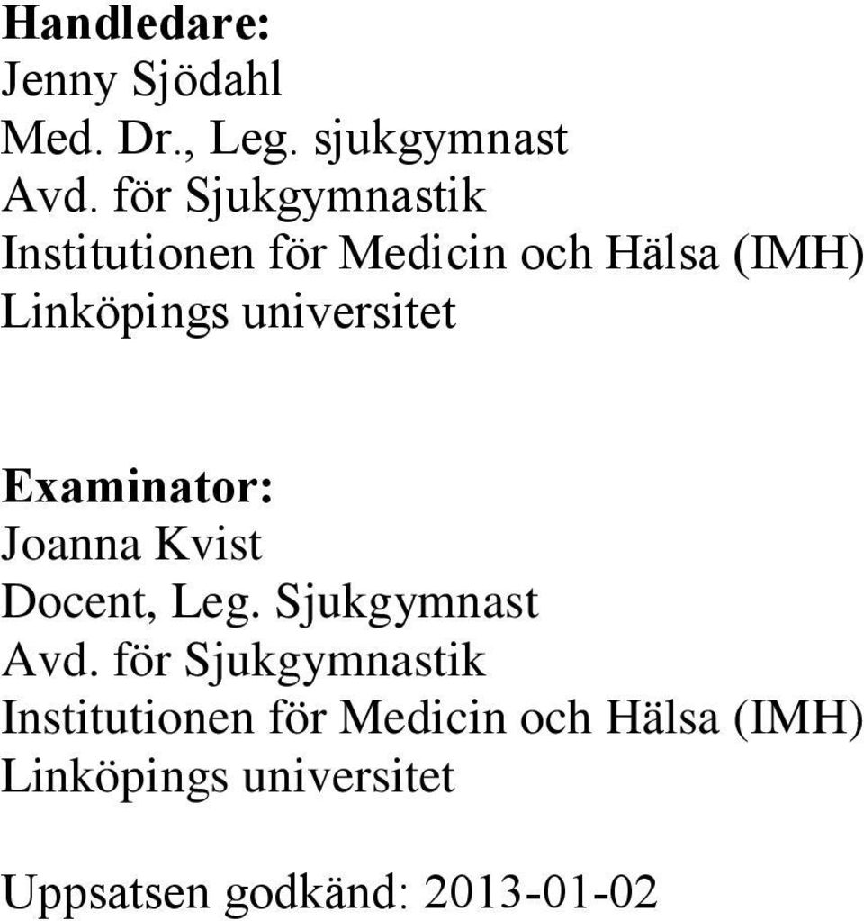 universitet Examinator: Joanna Kvist Docent, Leg. Sjukgymnast Avd.