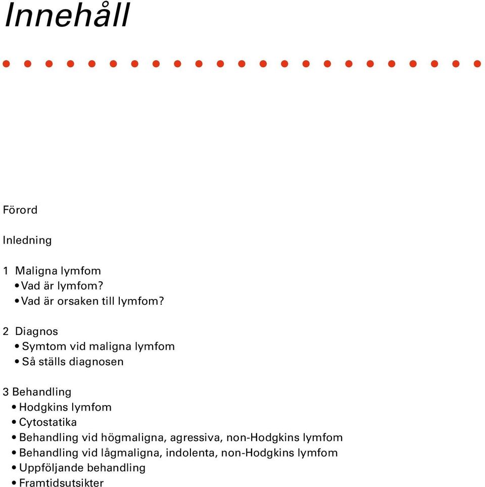 Cytostatika Behandling vid högmaligna, agressiva, non-hodgkins lymfom Behandling vid