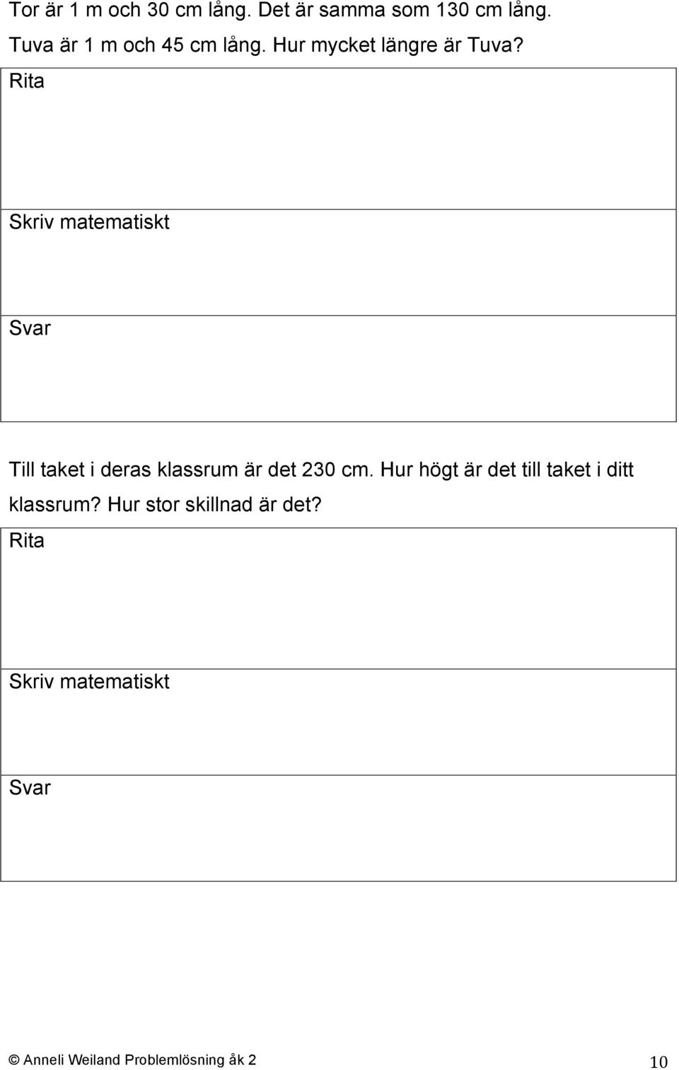 Till taket i deras klassrum är det 230 cm.