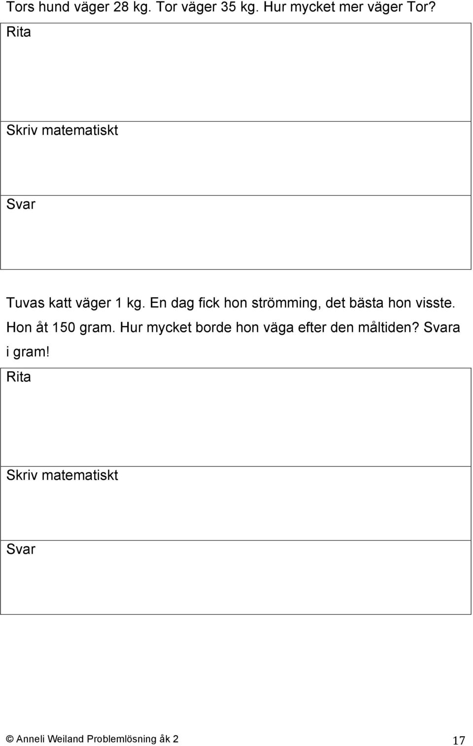 En dag fick hon strömming, det bästa hon visste.