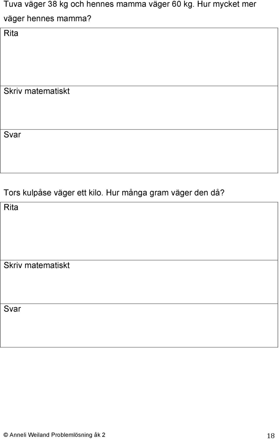 Tors kulpåse väger ett kilo.