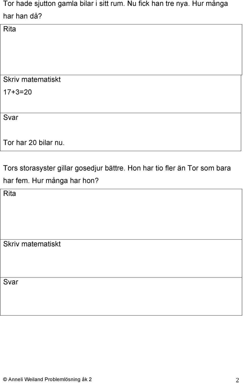 Tors storasyster gillar gosedjur bättre.