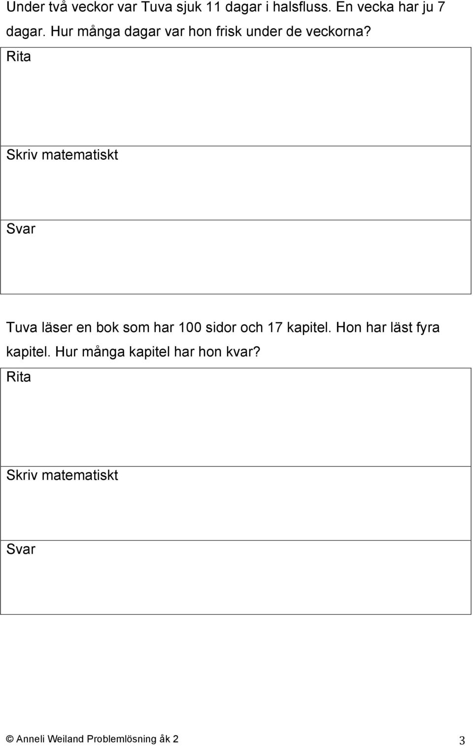Hur många dagar var hon frisk under de veckorna?