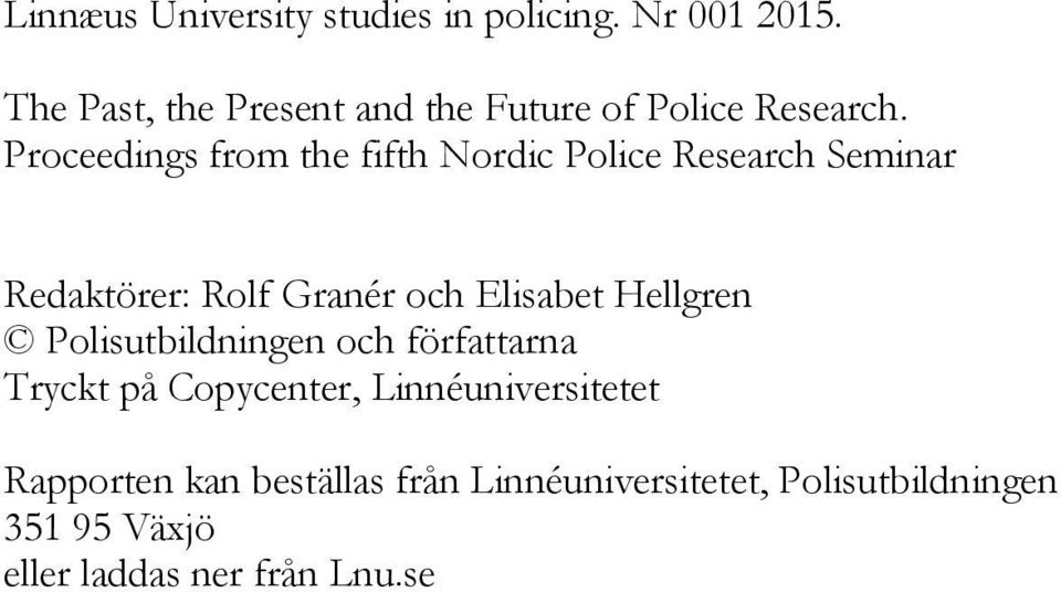 Proceedings from the fifth Nordic Police Research Seminar Redaktörer: Rolf Granér och Elisabet