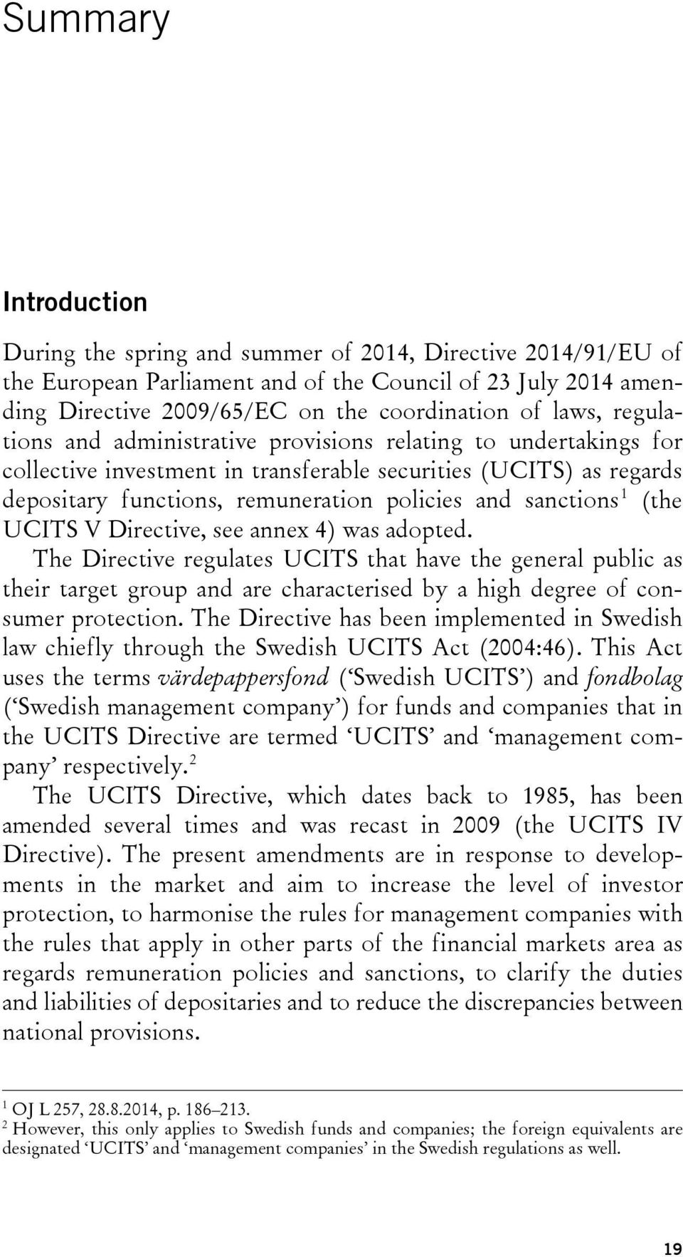 sanctions 1 (the UCITS V Directive, see annex 4) was adopted.