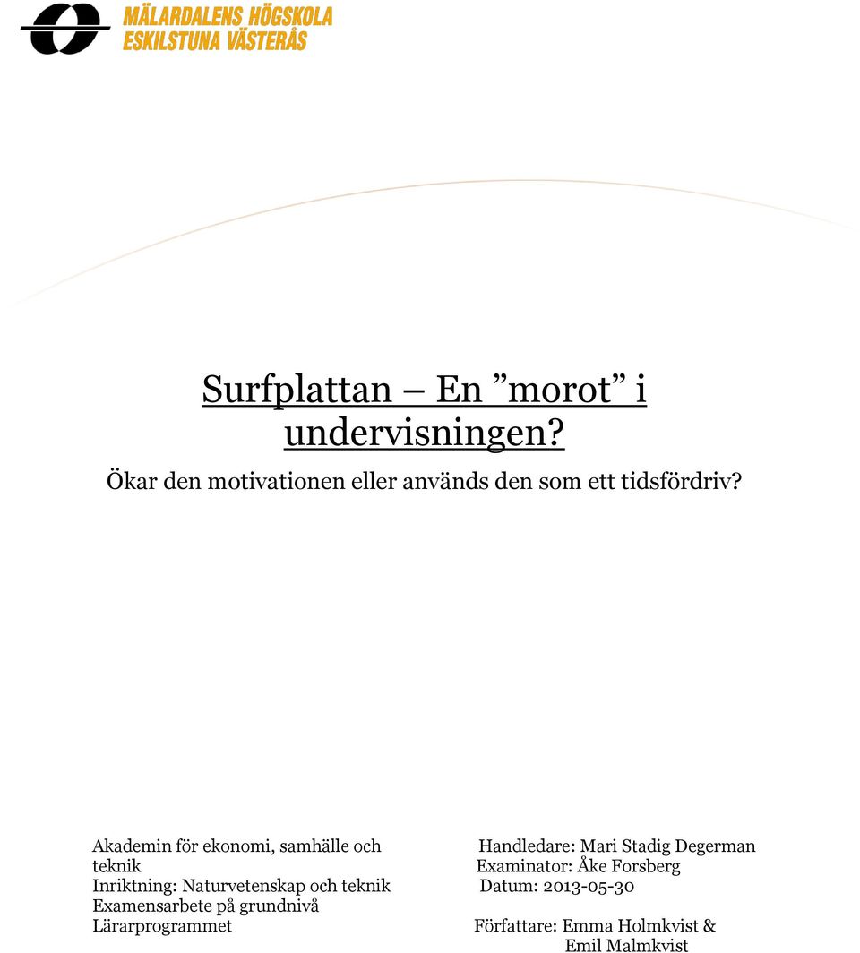 Akademin för ekonomi, samhälle och Handledare: Mari Stadig Degerman teknik
