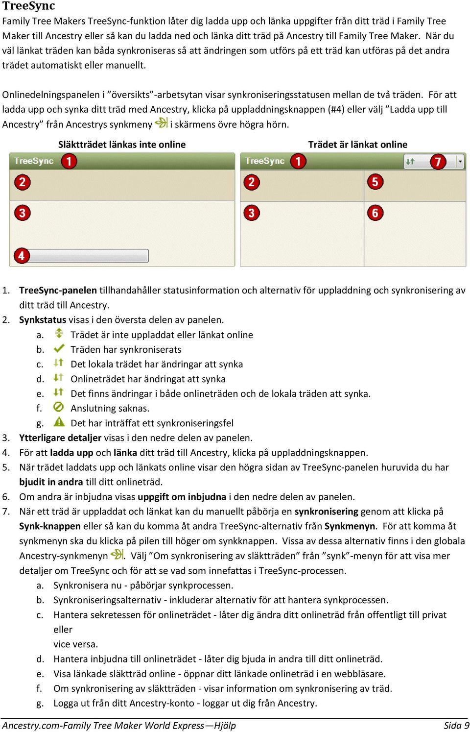 Onlinedelningspanelen i översikts -arbetsytan visar synkroniseringsstatusen mellan de två träden.