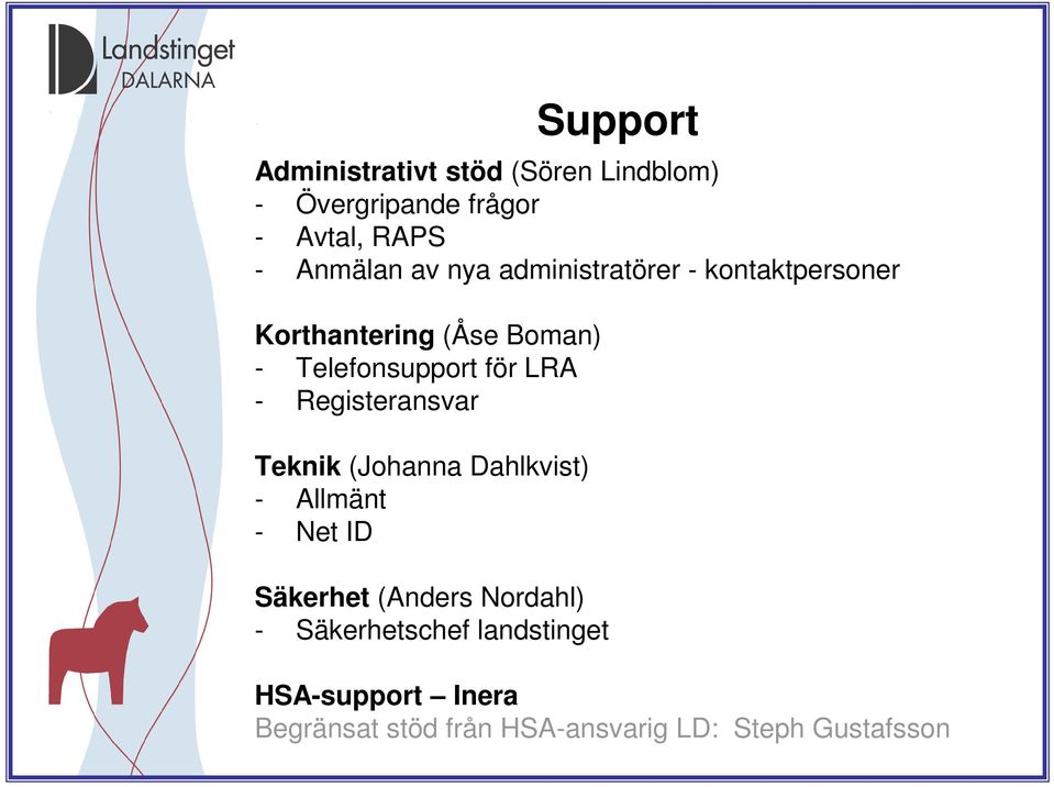 - Registeransvar Teknik (Johanna Dahlkvist) - Allmänt - Net ID Säkerhet (Anders Nordahl) -