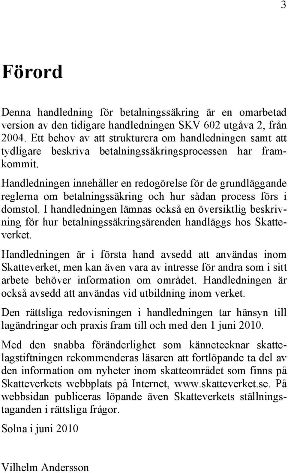 Handledningen innehåller en redogörelse för de grundläggande reglerna om betalningssäkring och hur sådan process förs i domstol.