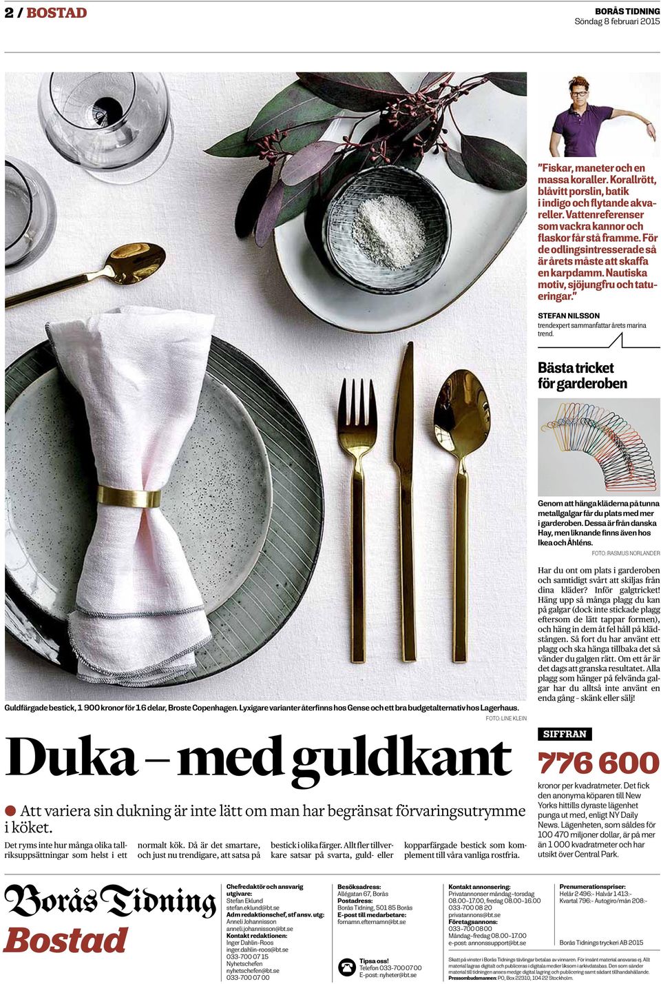 Bästa tricket för garderoben Genom att hänga kläderna på tunna metallgalgar får du plats med mer i garderoben. Dessa är från danska Hay, men liknande finns även hos Ikea och Åhléns.